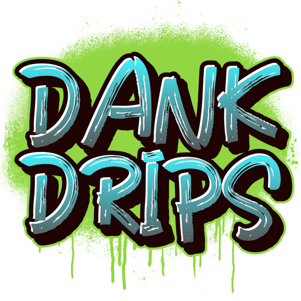 Dank Drips
