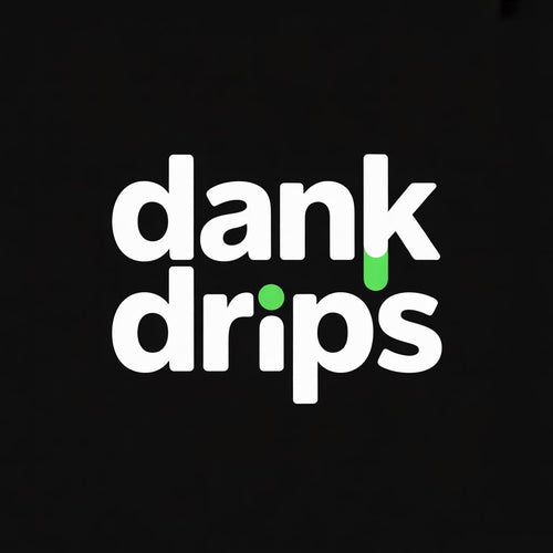 Dank Drips